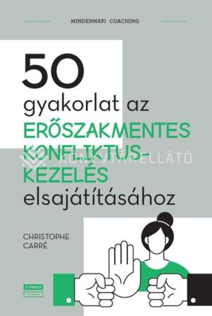 Kép: 50 gyakorlat az erőszakmentes konfliktuskezelés elsajátításához