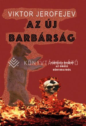 Kép: Az új barbárság - Fantázia-regény az orosz bűntudatról