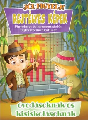 Kép: Rejtélyes képek - Figyelmet és koncentrációt fejlesztő munkafüzet óvodásoknak és kisiskolásoknak