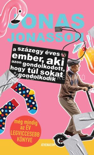 Kép: A százegy éves ember, aki azon gondolkodott, hogy túl sokat gondolkodik  - puha kötés
