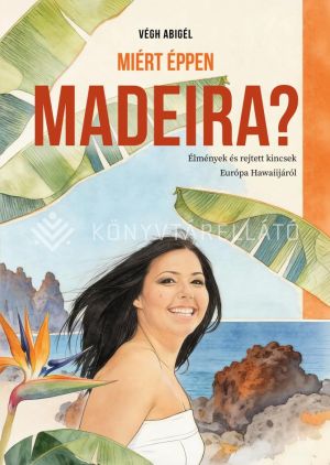 Kép: Miért éppen Madeira?
