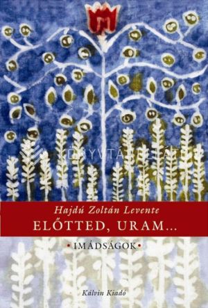Kép: Előtted, Uram... Imádságok