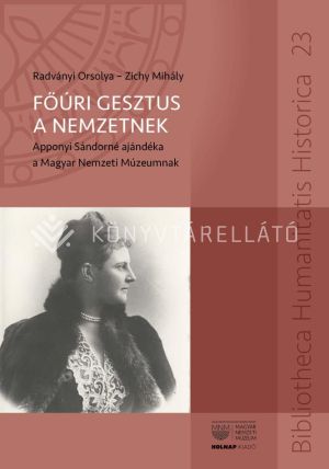Kép: Főúri gesztus a nemzetnek_Apponyi Sándorné ajándéka a Magyar Nemzeti Múzeumnak