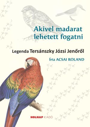 Kép: Akivel madarat lehetett fogatni_Legenda Tersánszky Józsi Jenőről