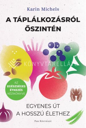 Kép: A táplálkozásról őszintén - Egyenes út a hosszú élethez