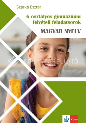 Kép: 6 osztályos gimnáziumi felvételi feladatsorok - Magyar nyelv (javított kiadás)