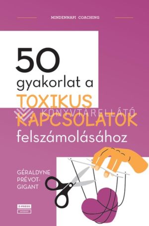 Kép: 50 gyakorlat a toxikus kapcsolatok felszámolásához