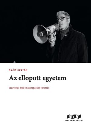 Kép: Az ellopott egyetem – Számvetés akadémiaiszabadság-keretben