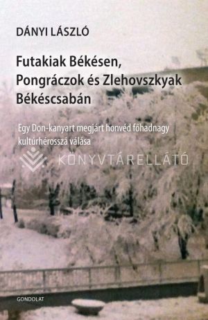 Kép: Futakiak Békésen, Pongráczok és Zlehovszkyak Békéscsabán