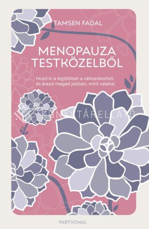 Kép: Menopauza testközelből - Hozd ki a legtöbbet a változókorból, és érezd magad jobban, mint valaha!