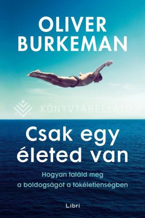 Kép: Csak egy életed van - Hogyan találd meg a boldogságot a tökéletlenségben