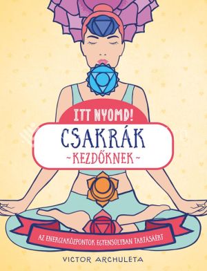 Kép: Itt nyomd! Csakrák kezdőknek