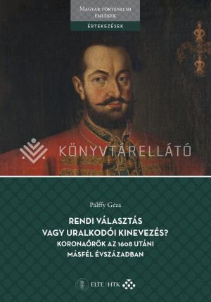 Kép: Rendi választás vagy uralkodói kinevezés?