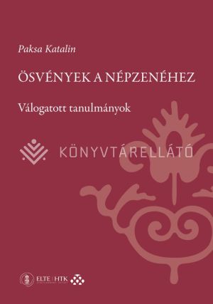 Kép: Paksa Katalin: Ösvények a népzenéhez – Válogatott tanulmányok