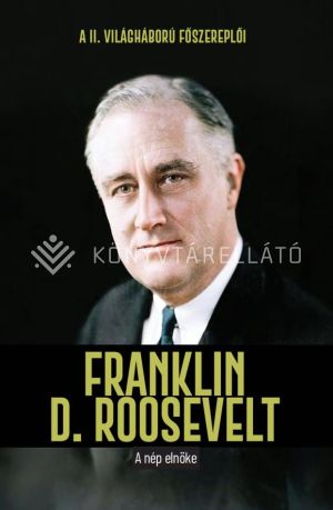 Kép: Franklin D. Roosevelt - A nép elnöke