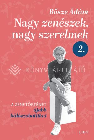 Kép: Nagy zenészek, nagy szerelmek 2. - A zenetörténet újabb hálószobatitkai
