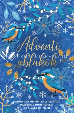 Kép: Adventi ablakok - Rendhagyó adventi kalendárium, melyben a történeteket az olvasó nyitja ki