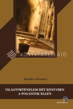 Kép: Világtörténelem hét könyvben a pogányok ellen - új kiadás