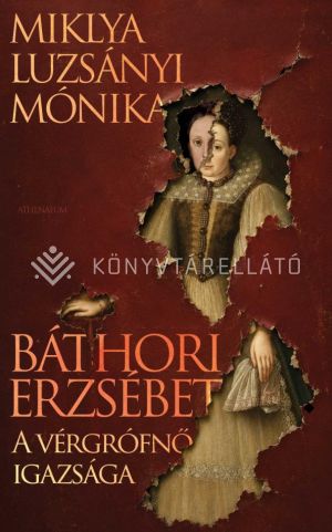 Kép: Báthori Erzsébet - A vérgrófnő igazsága