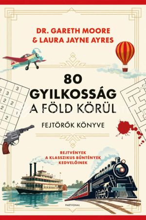 Kép: 80 gyilkosság a Föld körül - Fejtörők könyve - Rejtvények a klasszikus bűntények kedvelőinek