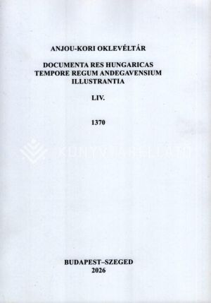 Kép: Anjou-kori oklevéltár LIV. 1370. Documenta res Hungaricas tempore regum Andegavensium illustrantia