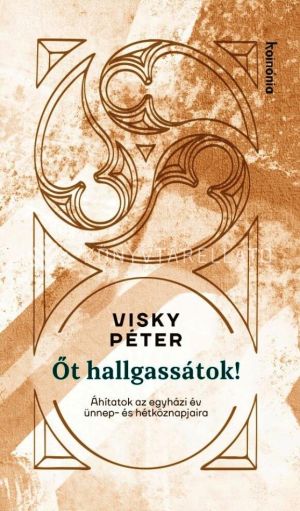 Kép: Őt hallgassátok! Áhítatok az év ünnep- és hétköznapjaira