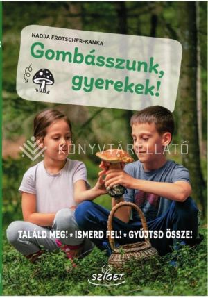 Kép: Gombásszunk, gyerekek!