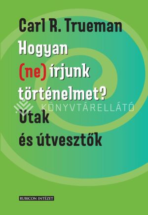 Kép: Hogyan (ne) írjunk történelmet? Utak és útvesztők