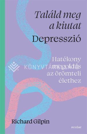Kép: Találd meg a kiutat – Depresszió – Hatékony megoldás az örömteli élethez
