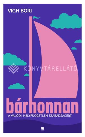 Kép: Bárhonnan - A valódi, helyfüggetlen szabadságért