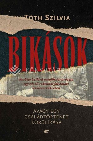 Kép: Bikások - Avagy egy családtörténet körülírása. Borbély Szilárd autofikciós prózája egy távoli rokonnal folytatott levelezés tükrében