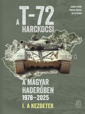 Kép: A T-72 harckocsi - A magyar haderőben 1978-2025