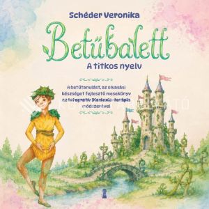 Kép: Betűbalett - A titkos nyelv - A betűtanulást, az olvasási készséget fejlesztő mesekönyv az Integratív Diszlexia Terápia(R) módszerével