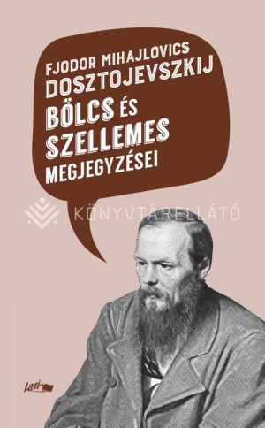 Kép: Fjodor Mihajlovics Dosztojevszkij bölcs és szellemes megjegyzései