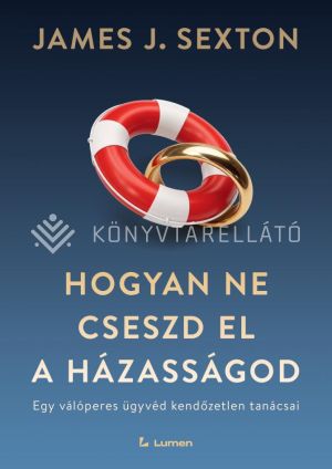 Kép: Hogyan ne cseszd el a házasságod: Egy válóperes ügyvéd kendőzetlen tanácsai