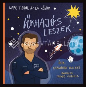 Kép: Űrhajós leszek - Kapu Tibor, az én hősöm
