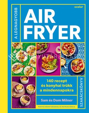 Kép: A legnagyobb air fryer szakácskönyv
