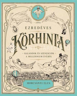 Kép: Ezredéves körhinta - Kalandok és szenzációk a millennium évéből
