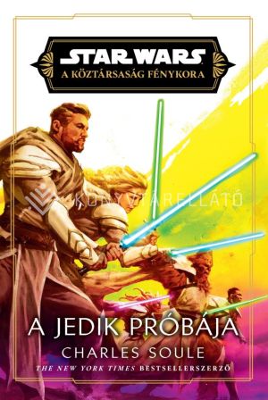 Kép: A Jedik próbája (Star Wars: A Köztársaság Fénykora - A Jedik próbája-sorozat 3.)