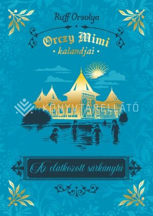 Kép: Az elátkozott sárkánytű - Orczy Mimi kalandjai