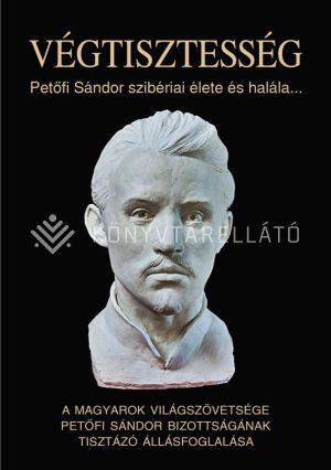 Kép: Végtisztesség - Petőfi Sándor szibériai élete és halála...