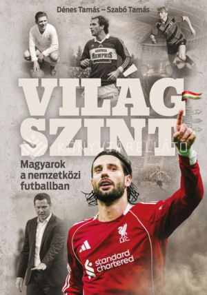 Kép: Világszint - Magyarok a nemzetközi futballban