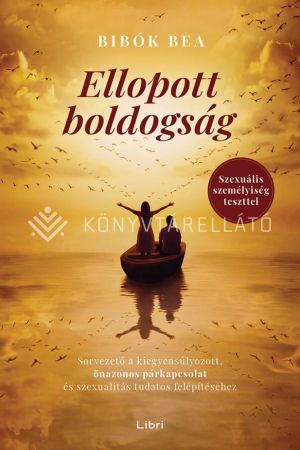 Kép: Ellopott boldogság - Útmutató az önazonos párkapcsolathoz és a tudatos szexuális élethez