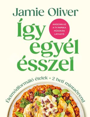Kép: Így egyél ésszel - Életmódformáló ételek