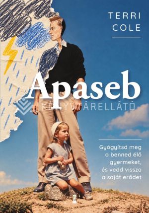 Kép: Apaseb - Gyógyítsd meg a benned élő gyermeket, és vedd vissza a saját erődet