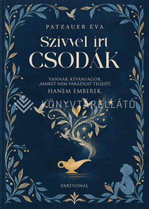 Kép: Szívvel írt csodák - Vannak kívánságok, amelyeket nem varázslat teljesít. Hanem emberek.