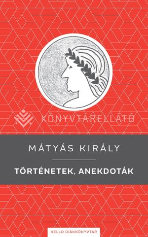 Kép: Mátyás király – Történetek, anekdoták