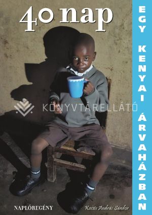 Kép: 40 nap egy kenyai árvaházban - Beer Miklós előszavával