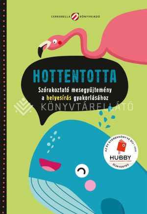 Kép: Hottentotta - Szórakoztató mesegyűjtemény a helyesírás gyakorlásához