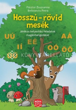 Kép: Hosszú-rövid mesék  - Játékos helyesírási feladatok magánhangzókkal